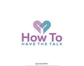 nº 254 pour New Logo for How To Have The Talk par asmakhatun019997 