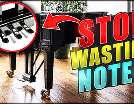 #118 для Create a youtube thumbnail image to go with a piano lesson - Stop Wasting Notes от abdulmazed017203