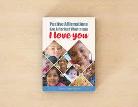 #25 za Children&#039;s book cover titled &quot; Positive Affirmations Are A Way To say I love you&quot; written by Jahna Dianne Harris od mmiraj7804