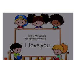 #30 cho Children&#039;s book cover titled &quot; Positive Affirmations Are A Way To say I love you&quot; written by Jahna Dianne Harris bởi ahmeddesigner67