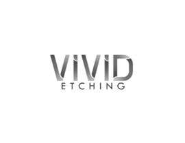 #47 para Design a Logo for Vivid Etching por kevincc18