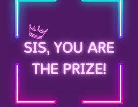 Číslo 129 pro uživatele Logo Design &gt;Sis, You are the Prize! od uživatele NatashaJallal