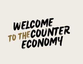 Nro 120 kilpailuun Create a logo for a product brand called &quot;Welcome to the Counter Economy&quot; käyttäjältä MohamedHelmy166