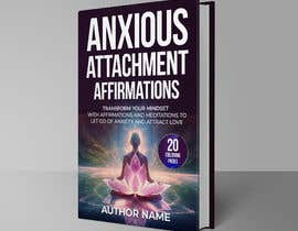 #190 for Book Cover - Anxious Attachment Affirmations af imranislamanik