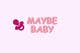 Konkurrenceindlæg #13 billede for                                                     Design a Logo for Maybe Baby
                                                