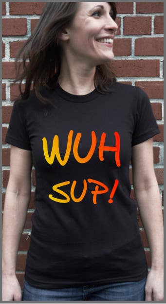 Kilpailutyö #6 kilpailussa                                                 Design a T-Shirt for WUHSUP
                                            