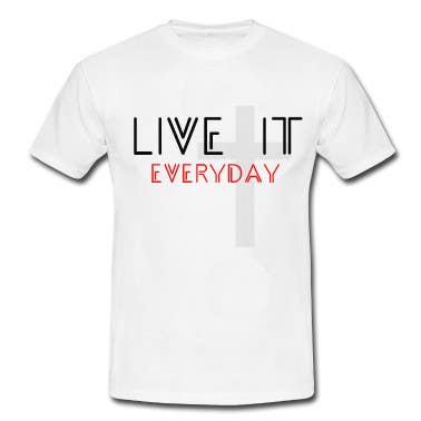 Contest Entry #131 for                                                 Design a T-Shirt for Live it 712 (Live it Everyday)
                                            
