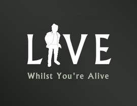 #156 for Logo Design for Live Whilst You&#039;re Alive by gravity12345