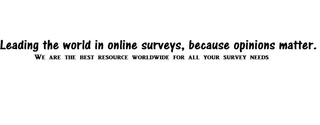 Intrarea #573 pentru concursul „                                                Write a tag line/slogan for an online survey company
                                            ”