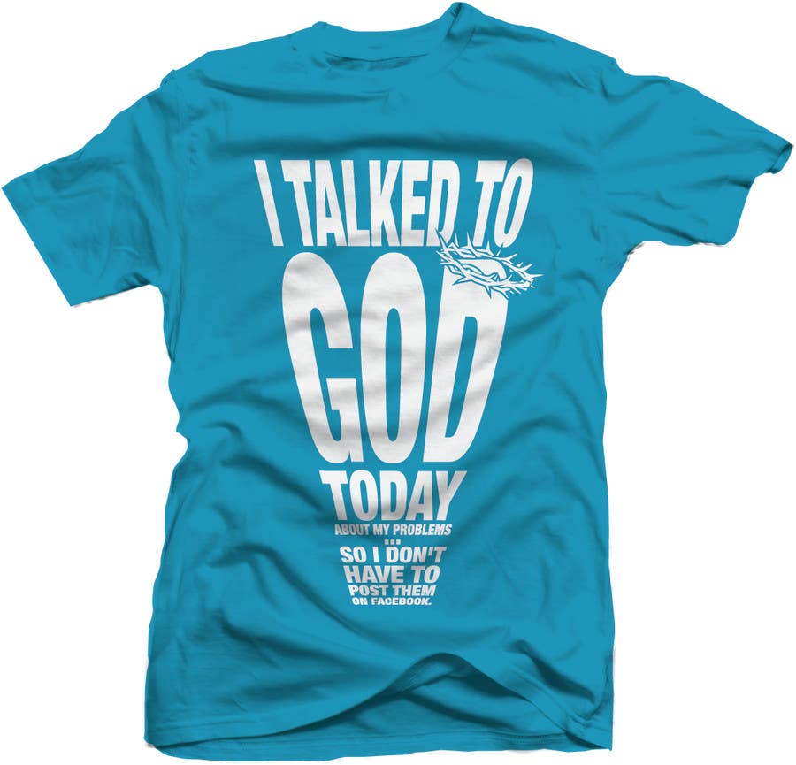 Kilpailutyö #36 kilpailussa                                                 Design a T-Shirt for I talked to God
                                            