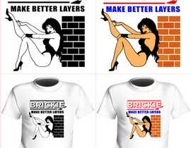 #12 cho Design a T-Shirt  Logo for &quot;Brickies make better layers&quot; bởi markreyes137