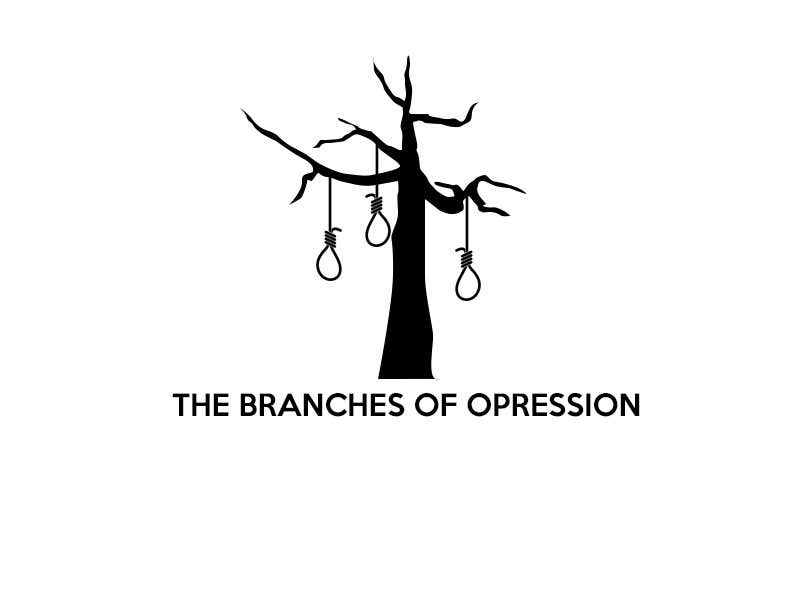 Contest Entry #1 for                                                 The Branches of Oppression
                                            