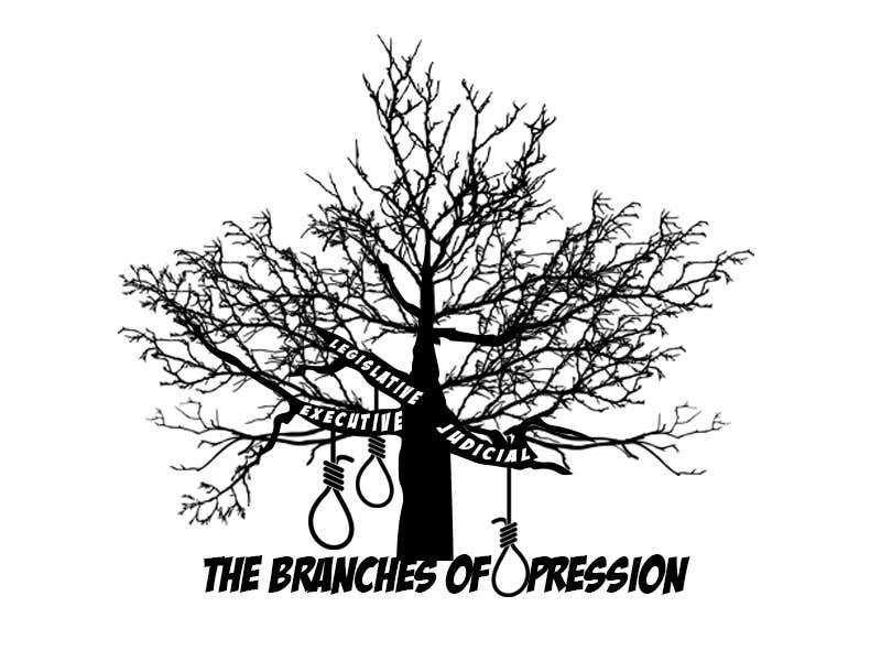 
                                                                                                            Contest Entry #                                        5
                                     for                                         The Branches of Oppression
                                    